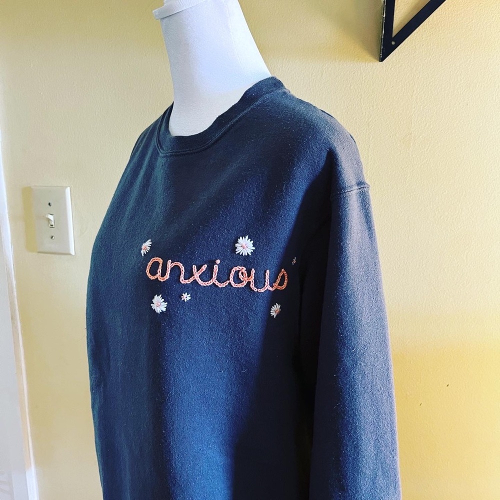 HANDMADE Hand-stitched “anxious” Sweatshirt